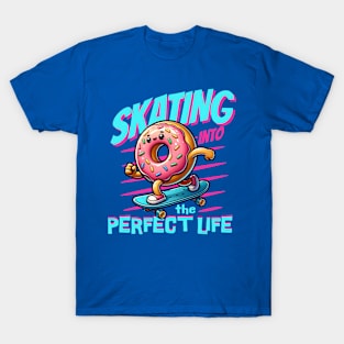 SKATING INTO THE PERFECT LIFE T-Shirt